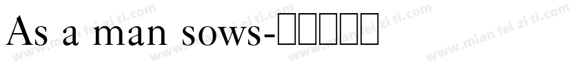As a man sows字体转换